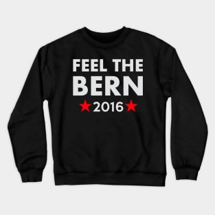 Feel the Bern 2016 Crewneck Sweatshirt